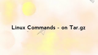 Linux command line tutorials on TAR.GZ file...