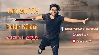 ------İsmail YK ------- Paldır Küldür -------- ft. Esra Sharmatic --- Yeni Albüm -- 2018