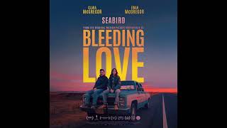 Ewan McGregor, Clara McGregor - Seabird (From “Bleeding Love” Soundtrack)