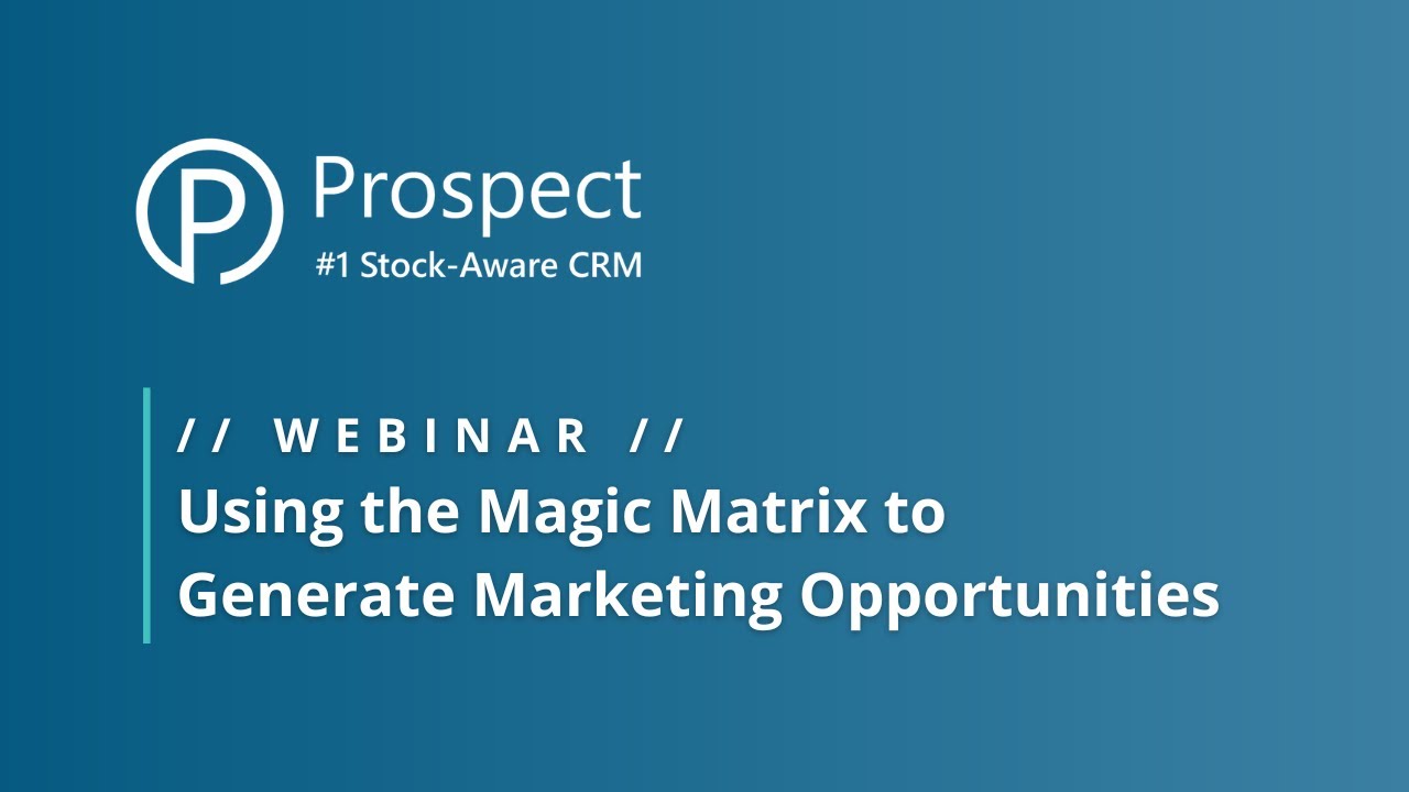 Webinar // Series 5: Using the Magic Matrix to Generate Marketing Opportunities