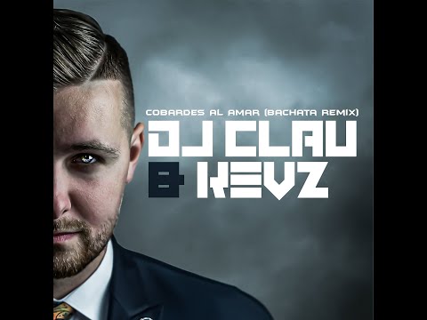 DJ Clau & Kevz - Cobardes Al Amar (Bachata Remix)