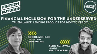 Financial Inclusion for the Underserved | True Balance | Cheolwon Lee | Ashu Agrawal