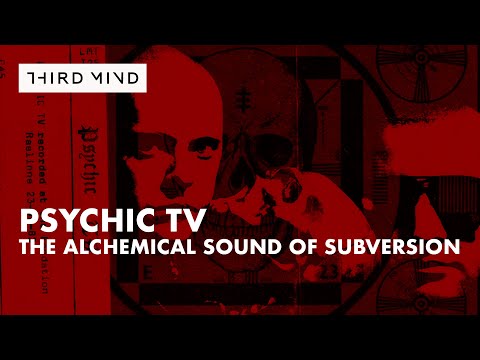 Psychic TV // The Alchemical Sound of Subversion