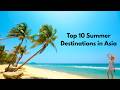 Top 10 Summer Destinations in Asia | Summer in Asia