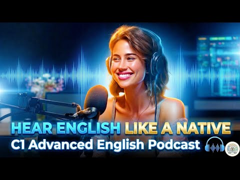 Hear Like a Native: The C1 Ear Training Episode - C1 Advanced English Pod Ep.145