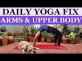 Restorative Yoga for Arms & Upper Body Strength | Daily Yoga Fix | Yogalates with Rashmi