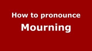 How to pronounce Mourning