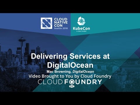 Delivering Services at DigitalOcean by Mac Browning, DigitalOcean