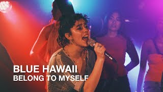 Blue Hawaii | Belong To Myself | First Play Live