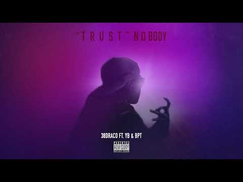 38Draco - Trust Nobody (ft.YB & BPT)