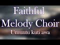 Faithful Melody Choir Umuntu Kuti Awa