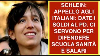 SCHLEIN: APPELLO AGLI ITALIANI: DATE I SOLDI AL PD. CI SERVONO PER DIFENDERE SCUOLA SANITÀ E SALARI