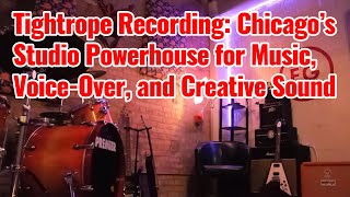 Inside Tightrope Recording | Chicago’s Rising Music &amp; Voice Over Powerhouse Studio
