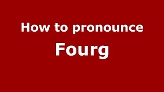How to pronounce Fourg