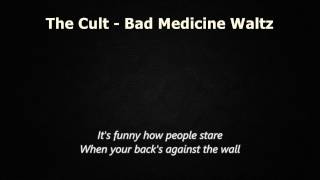 The Cult - Bad Medicine Waltz (lyrics)