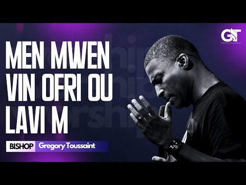 Men Mwen Vin Ofri Ou Lavi m | Bondye Va Fè Sak Enposib La | Bishop Gregory Toussaint | Adorasyon