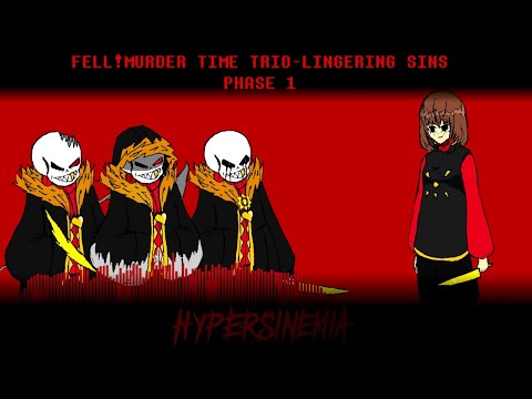 Fell! Murder Time Trio: Lingering Sins - Phase 1: HYPERSINEMIA