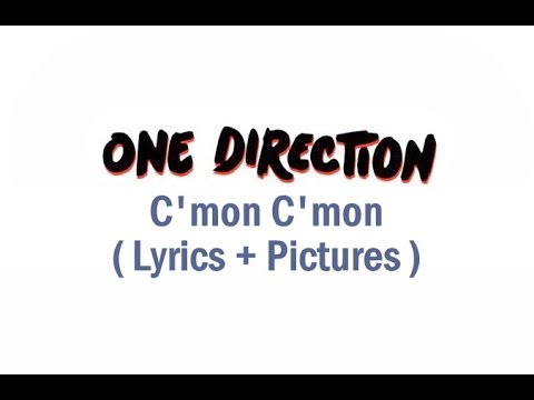 One Direction - C'mon C'mon ( Lyrics + Pictures )