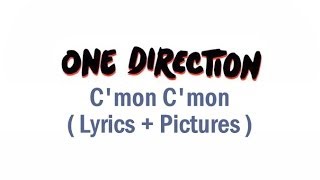 One Direction - C'mon C'mon ( Lyrics + Pictures )