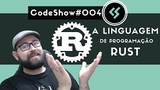 A Linguagem de Programação Rust - Codeshow #004