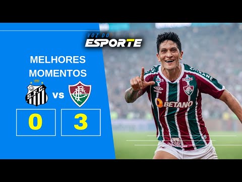 VEJA OS MELHORES MOMENTOS DE SANTOS 0 X 3 FLUMINENSE -