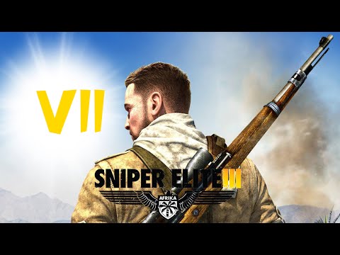 Sniper Elite 3 | Gameplay Walkthrough Part 7 - No Commentary