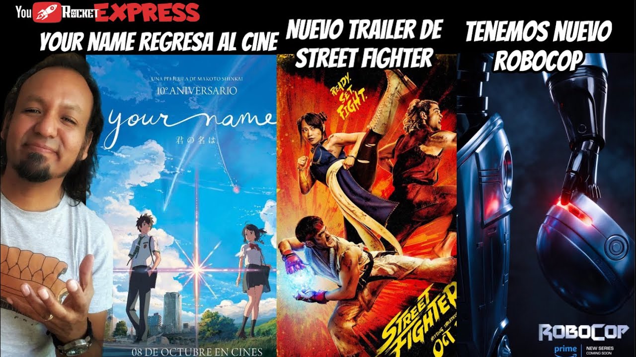 STREET FIGHTER nuevo trailer ROBOCOP ya tiene protagonista YOUR NAME regresa al cine