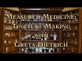 measured medicine tincture making with greta dietrich