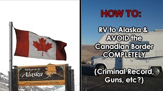 How to RV to Alaska and Avoid the Canadian Border COMPLETELY