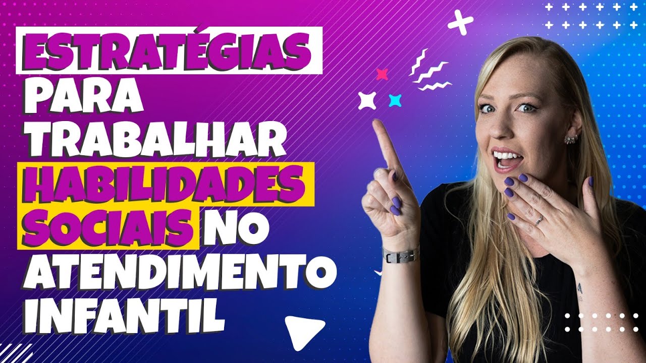 ESTRATÉGIAS PARA TRABALHAR HABILIDADES SOCIAIS NA PSICOLOGIA INFANTIL.