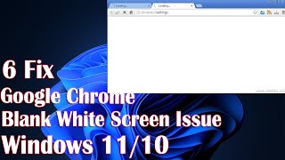 Google Chrome blank white Screen Issue On Windows 11 - 6 Fix How To