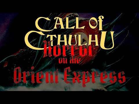 Horror on the Orient Express - A Call of Cthulhu Review