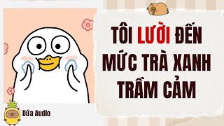 Download lagu [Truyện Audio] Tôi Lười Đến Mức Khiến Trà Xanh Trầm Cảm | Dứa Audio mp3