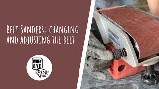 Belt Sanders: Changing and Adjusting the Belt