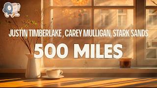 Download lagu Justin Timberlake, Carey Mulligan, Stark Sands ~ 500 Miles (Lyrics) mp3