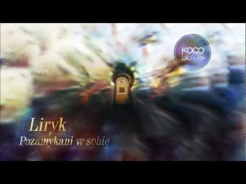 Liryk - Pozamykani w sobie [prod. Koco; Skrecze: Stiff]