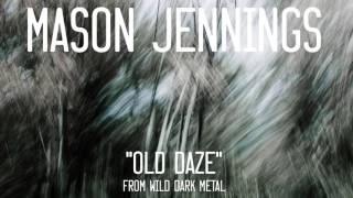 Mason Jennings - Old Daze (Official Audio)