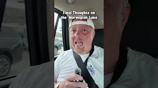 Final Thoughts on the Norwegian Luna #NCL #NorwegianLuna #CruiseLife #Cruise