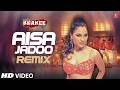 Aisa Jadoo Remix Video Song Khakee Sunidhi Chauhan Akshay Kumar Lara Dutta