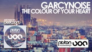 GarcyNoise - The Colour Of Your Heart (Original Mix)
