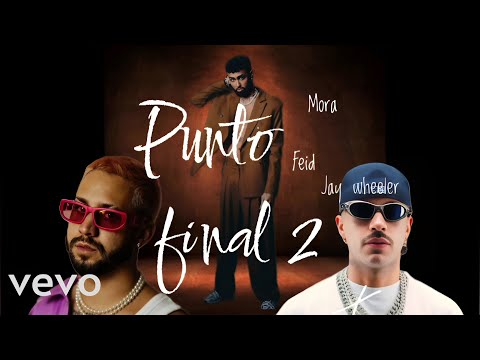 Jay wheeler, Feid, Mora, Punto Final. [Visualizador Official]