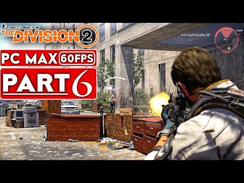 THE DIVISION 2 Gameplay Walkthrough Part 6 FULL GAME [1080p HD 60FPS PC] - No Commentary