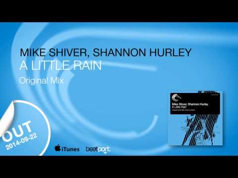 Mike Shiver, Shannon Hurley - A Little Rain (Original Mix)