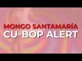 Mongo Santamaría - Cu-Bop Alert (Official Audio)