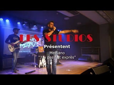 Melfiano  : J'ai pas fait exprès Live @ Studios Indigo