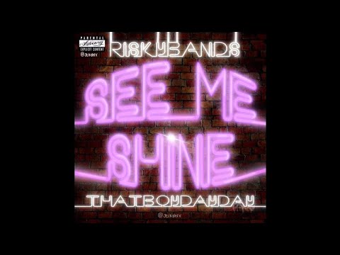 RiskyBandz “ See Me Shine “ Ft ThatBoyDayDay
