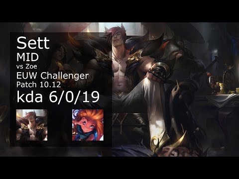 Sett Mid vs Zoe - EUW Challenger 6/0/19 Patch 10.12 Gameplay