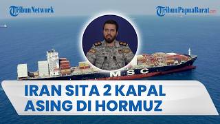 Iran Sita 2 Kapal Asing di Selat Hormuz, Satu Diduga Terafiliasi Israel dan Dianggap Berbahaya