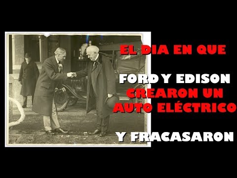 El día que FORD y EDISON fabricaron un AUTO ELÉCTRICO… y fracasaron