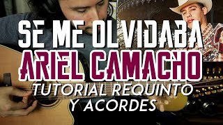 Se Me Olvidaba - Ariel Camacho - Tutorial - REQUINTO - ACORDES - Como tocar en Guitarra